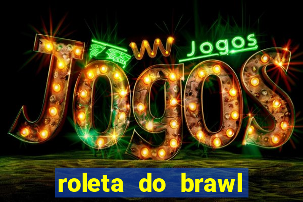 roleta do brawl stars 2024